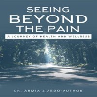 Seeing_Beyond_the_Pain_A_Journey_of_Health_and_Wellness